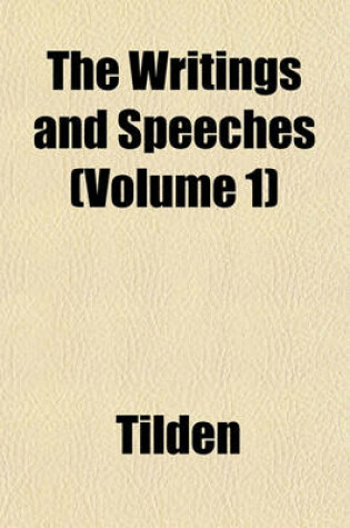 Cover of The Writings and Speeches (Volume 1)