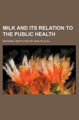 Cover of Milk and Its Relation to the Public Health