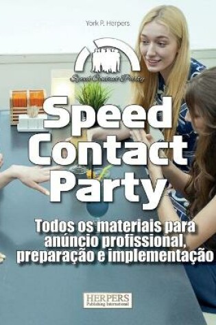Cover of Speed Contact Party Todos os materiais para anúncio profissional, preparação e implementação