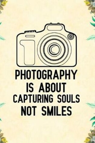 Cover of Photography is about capturing souls not smiles