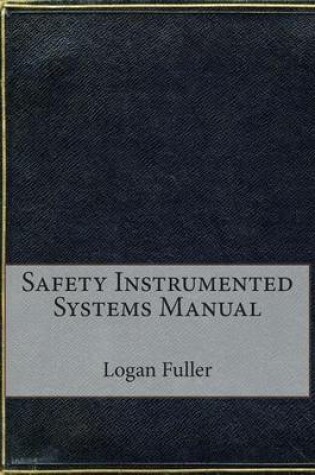 Cover of Safety Instrumented Systems Manual