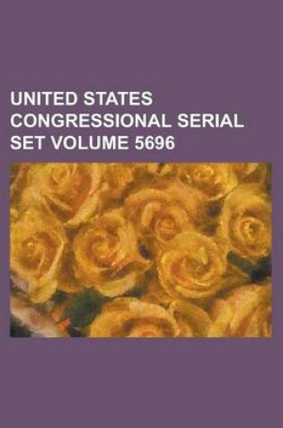 Cover of United States Congressional Serial Set Volume 5696