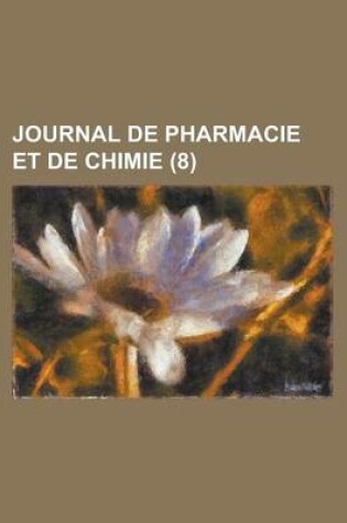 Cover of Journal de Pharmacie Et de Chimie (8 )