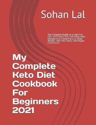 Book cover for My Complete Keto Diet Cookbook For Beginners 2021