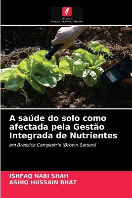 Book cover for A saúde do solo como afectada pela Gestão Integrada de Nutrientes