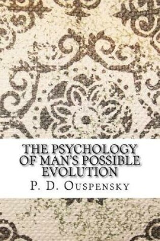 Cover of The Psychology of Man's Possible Evolution