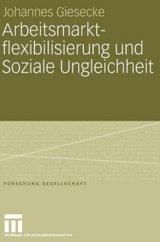 Cover of Arbeitsmarktflexibilisierung und Soziale Ungleichheit