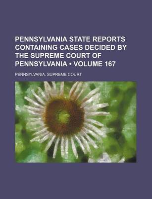 Book cover for Pennsylvania State Reports Containing Cases Decided by the Supreme Court of Pennsylvania (Volume 167)