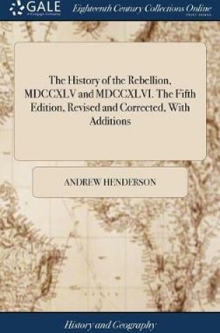 Cover of The History of the Rebellion, MDCCXLV and MDCCXLVI. The Fifth Edition, Revised and Corrected, With Additions