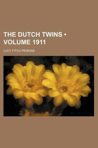 Cover of The Dutch Twins (Volume 1911)