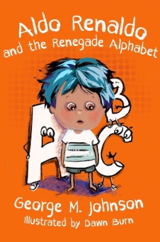 Cover of Aldo Renaldo and the Renegade Alphabet