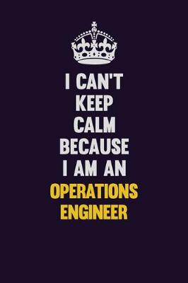 Book cover for I can't Keep Calm Because I Am An Operations Engineer