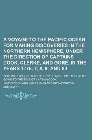 Cover of A Voyage to the Pacific Ocean for Making Discoveries in the Northern Hemisphere, Under the Direction of Captains Cook, Clerke, and Gore, in the Year