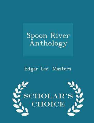 Book cover for Spoon River Anthology - Scholar's Choice Edition