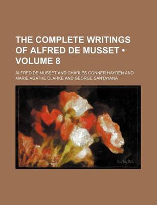 Book cover for The Complete Writings of Alfred de Musset (Volume 8 )