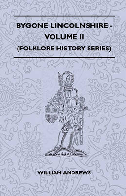 Book cover for Bygone Lincolnshire - Volume II (Folklore History Series)