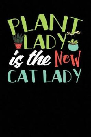 Cover of Plant Lady Is the New Cat Lady