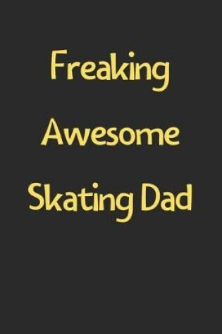 Cover of Freaking Awesome Skating Dad