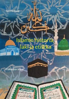 Book cover for Islamin historia, laki ja etiikka