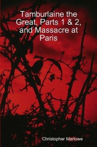 Cover of Tamburlaine the Great, Parts 1 & 2, and Massacre at Paris