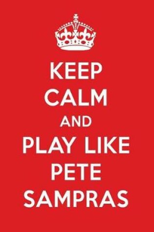 Cover of Keep Calm and Play Like Pete Sampras