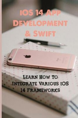 Cover of iOS 14 App Development & Swift