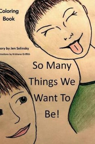 Cover of So Many Things We Want To Be! Coloring Book