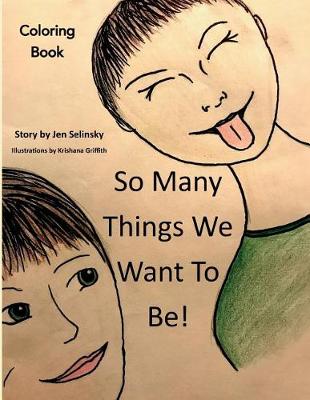 Book cover for So Many Things We Want To Be! Coloring Book