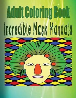 Book cover for Adult Coloring Book: Incredible Mask Mandala