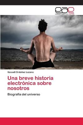 Cover of Una breve historia electronica sobre nosotros