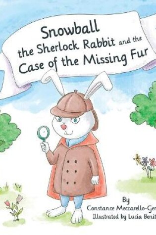 Cover of Snowball the Sherlock Rabbit and The Case of The Missing Fur