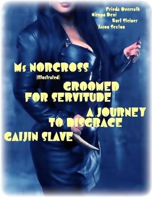 Book cover for Ms Norcross - Groomed for Servitude - A Journey to Disgrace - Gaijin Slave