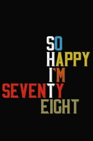 Cover of So Happy I'm Seventy Eight