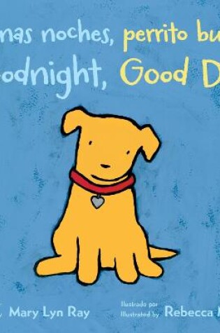 Cover of Buenas Noches, Perrito Bueno/Goodnight, Good Dog (Bilingual Board Book)