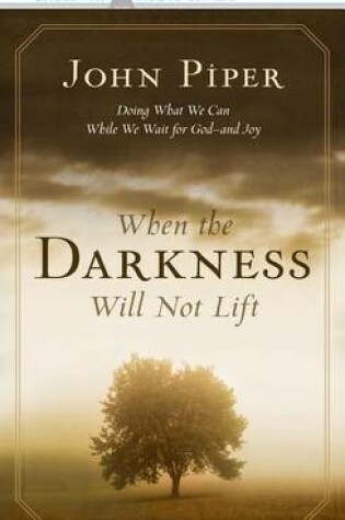 Cover of When the Darkness Will Not Lift