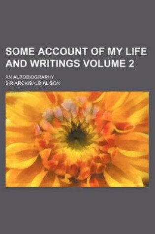 Cover of Some Account of My Life and Writings Volume 2; An Autobiography