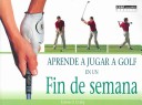 Book cover for Aprende A Jugar A Golf en un Fin de Semana