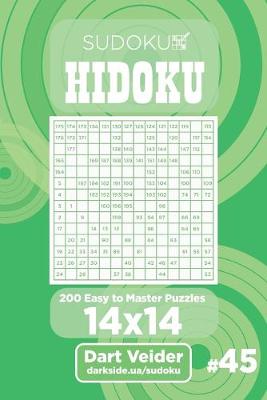 Book cover for Sudoku Hidoku - 200 Easy to Master Puzzles 14x14 (Volume 45)