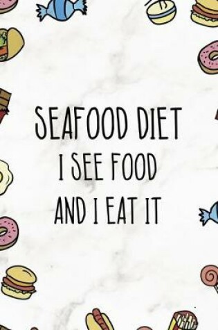 Cover of Seafood Diet Is See Food And I Eat It.