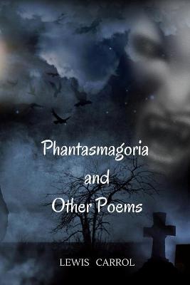 Book cover for Phantasmagoria and Other Poems