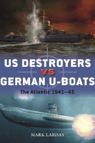 Cover of Us Destroyers and Destroyer Escorts Vs German U-Boats