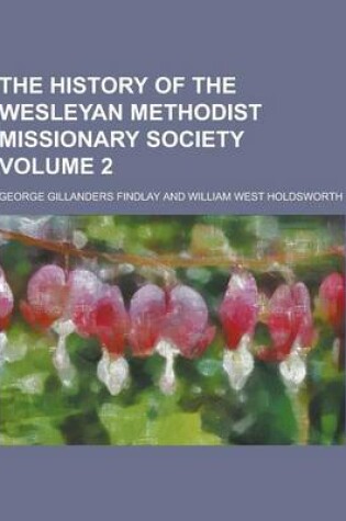 Cover of The History of the Wesleyan Methodist Missionary Society Volume 2