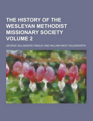 Book cover for The History of the Wesleyan Methodist Missionary Society Volume 2