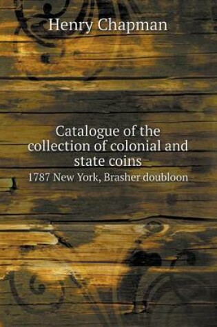 Cover of Catalogue of the Collection of Colonial and State Coins 1787 New York, Brasher Doubloon