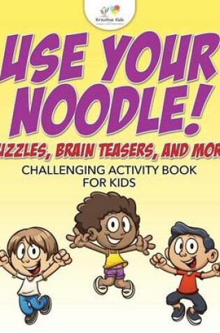 Cover of Use Your Noodle! Puzzles, Brain Teasers, and More