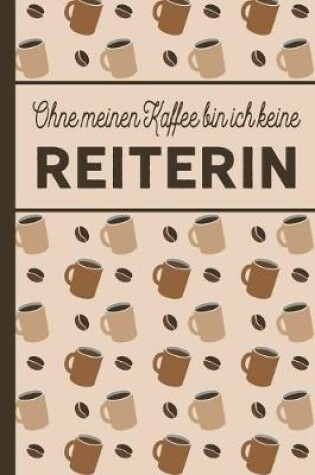 Cover of Ohne meinen Kaffee bin ich keine Reiterin