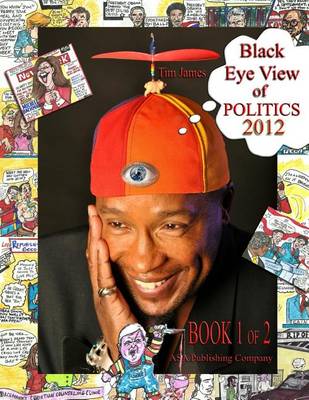 Book cover for Tim James Black Eye View of Politics 2012