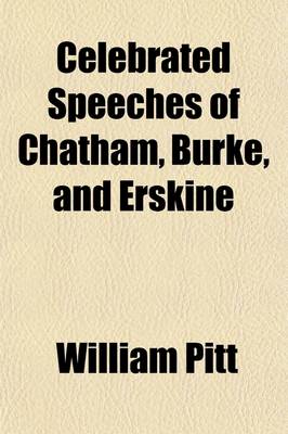 Book cover for Celebrated Speeches of Chatham, Burke, and Erskine; To Which Is Added, the Argument of Mr. Mackintosh in the Case of Peltier