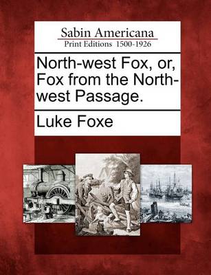 Book cover for North-West Fox, Or, Fox from the North-West Passage.