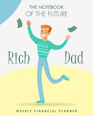 Book cover for The notebook of the future rich dad weekly financial planner